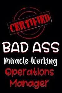 Certified Bad Ass Miracle-Working Operations Manager