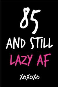 85 and Still Lazy AF