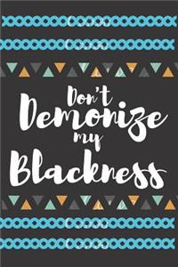 Don't Demonize My Blackness