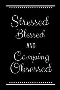 Stressed Blessed Camping Obsessed
