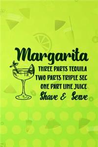 Margarita Three Parts Tequila Two Parts Triple Sec One Part Lime Juice Shave And Serve