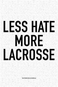 Less Hate More Lacrosse