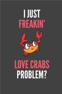 I Just Freakin' Love Crabs