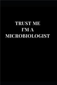 Trust Me I'm A Microbiologist