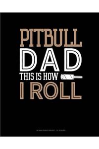 Pitbull Dad This Is How I Roll