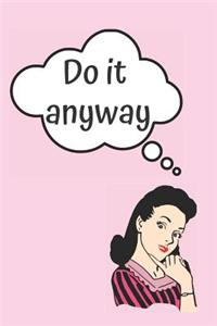 Do It Anyway Blank Lined Notebook Journal