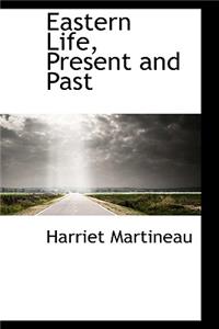 Eastern Life, Present and Past