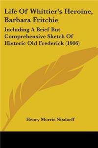 Life of Whittier's Heroine, Barbara Fritchie