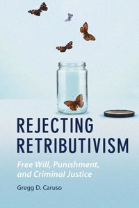 Rejecting Retributivism