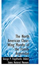 The North American Clear-Wing Months of the Family Aegeriidae