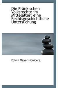 Die Frankischen Volksrechte Im Mittelalter: Eine Rechtsgeschichtliche Untersuchung