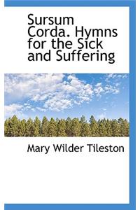 Sursum Corda. Hymns for the Sick and Suffering