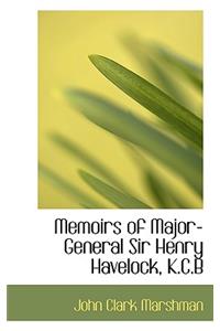 Memoirs of Major-General Sir Henry Havelock, K.C.B