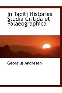 In Taciti Historias Studia Critida Et Palaeographica
