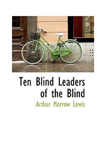 Ten Blind Leaders of the Blind