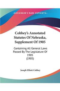 Cobbey's Annotated Statutes Of Nebraska, Supplement Of 1905