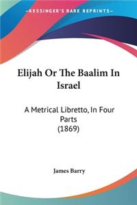 Elijah Or The Baalim In Israel