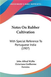 Notes On Rubber Cultivation
