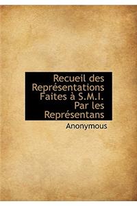 Recueil Des Repr Sentations Faites S.M.I. Par Les Repr Sentans