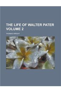 The Life of Walter Pater Volume 2