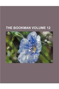 The Bookman Volume 12