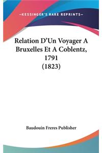 Relation D'Un Voyager a Bruxelles Et a Coblentz, 1791 (1823)