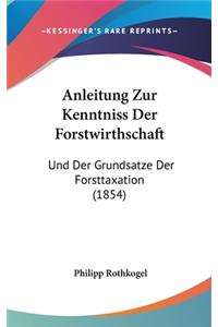 Anleitung Zur Kenntniss Der Forstwirthschaft