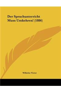 Der Sprachunterricht Muss Umkehren! (1886)