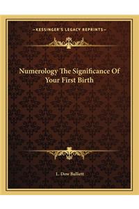 Numerology the Significance of Your First Birth