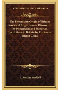 Phoenician Origin of Britons Scots and Anglo Saxons Discovered by Phoenician and Sumerian Inscriptions in Britain by Pre Roman Briton Coins