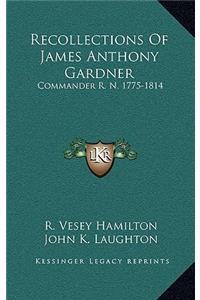 Recollections of James Anthony Gardner