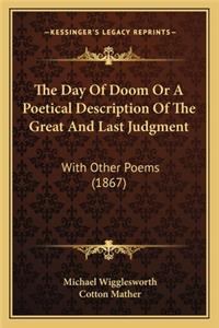 Day of Doom or a Poetical Description of the Great and Last Judgment