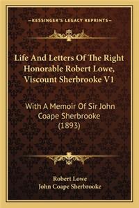 Life And Letters Of The Right Honorable Robert Lowe, Viscount Sherbrooke V1