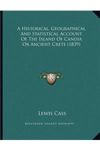 A Historical, Geographical and Statistical Account of the Island of Candia or Ancient Crete (1839)