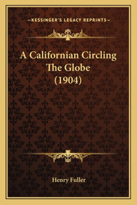 A Californian Circling The Globe (1904)