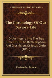 The Chronology Of Our Savior's Life