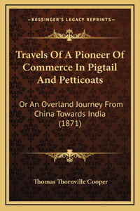 Travels Of A Pioneer Of Commerce In Pigtail And Petticoats
