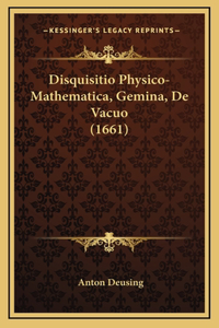 Disquisitio Physico-Mathematica, Gemina, De Vacuo (1661)