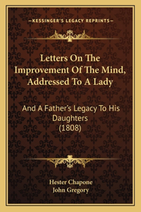Letters On The Improvement Of The Mind, Addressed To A Lady