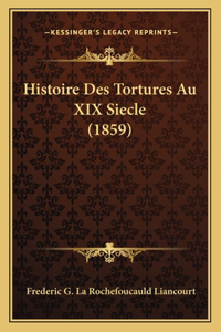 Histoire Des Tortures Au XIX Siecle (1859)