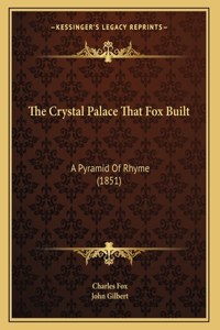 Crystal Palace That Fox Built