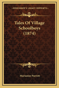 Tales Of Village Schoolboys (1874)