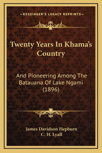 Twenty Years In Khama's Country