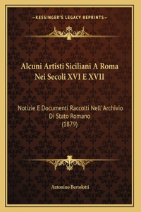 Alcuni Artisti Siciliani A Roma Nei Secoli XVI E XVII