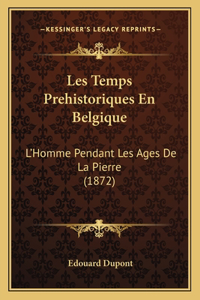 Les Temps Prehistoriques En Belgique