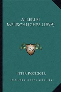 Allerlei Menschliches (1899)