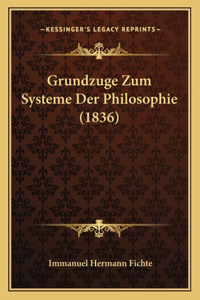 Grundzuge Zum Systeme Der Philosophie (1836)