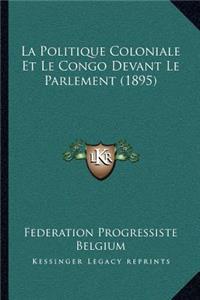 La Politique Coloniale Et Le Congo Devant Le Parlement (1895)