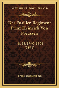 Das Fusilier-Regiment Prinz Heinrich Von Preussen