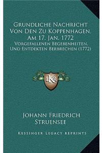 Grundliche Nachricht Von Den Zu Koppenhagen, Am 17. Jan. 1772